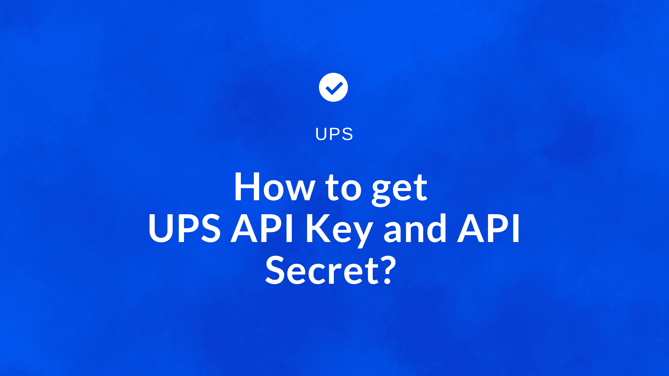 Cover Image for How to get UPS API Key and API Secret? 